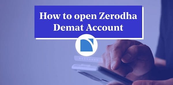 Open a Demat Account in Zerodha