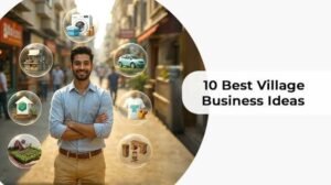 10 Best Village Business Ideas with High Profit